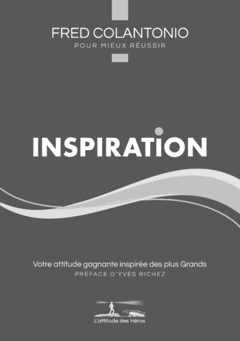 Inspiration – Votre attitude gagnante inspirée des plus Grands